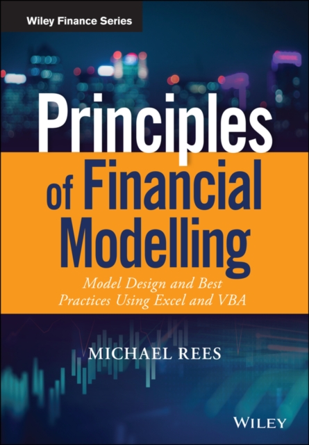 Principles of Financial Modelling : Model Design and Best Practices Using Excel and VBA, Hardback Book