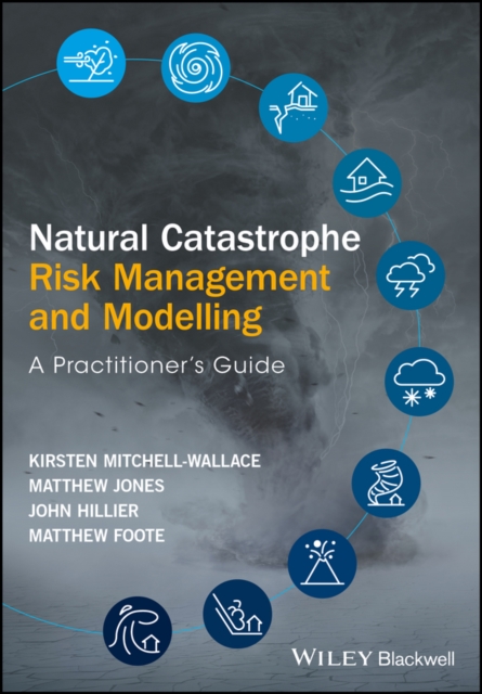 Natural Catastrophe Risk Management and Modelling : A Practitioner's Guide, PDF eBook