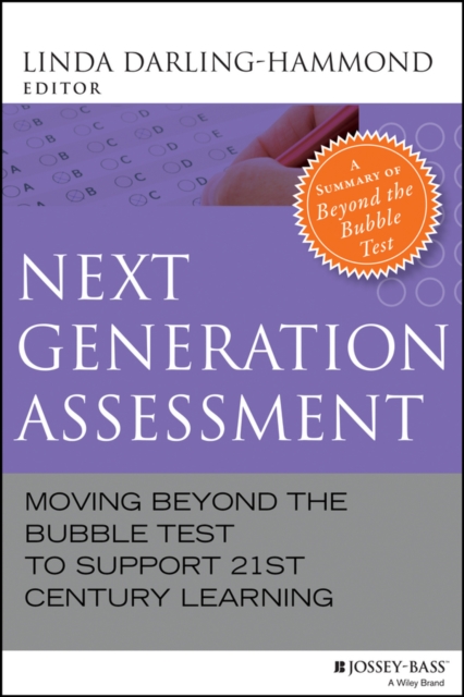 Next Generation Assessment : Moving Beyond the Bubble Test to Support 21st Century Learning, PDF eBook