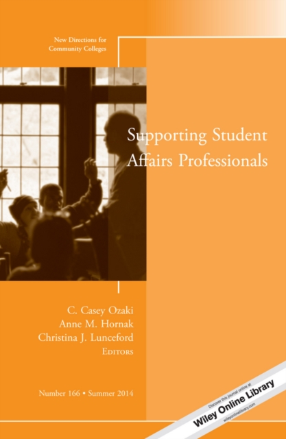 Supporting Student Affairs Professionals : New Directions for Community Colleges, Number 166, PDF eBook