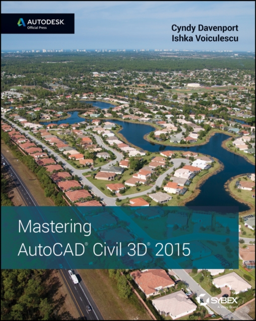 Mastering AutoCAD Civil 3D 2015 : Autodesk Official Press, PDF eBook
