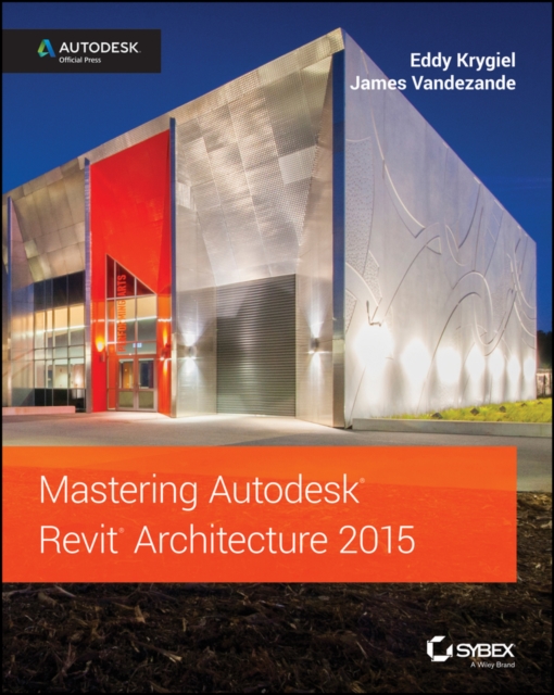 Mastering Autodesk Revit Architecture 2015 : Autodesk Official Press, PDF eBook