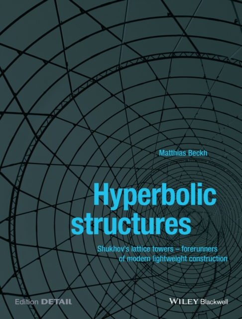 Hyperbolic Structures : Shukhov's Lattice Towers - Forerunners of Modern Lightweight Construction, EPUB eBook
