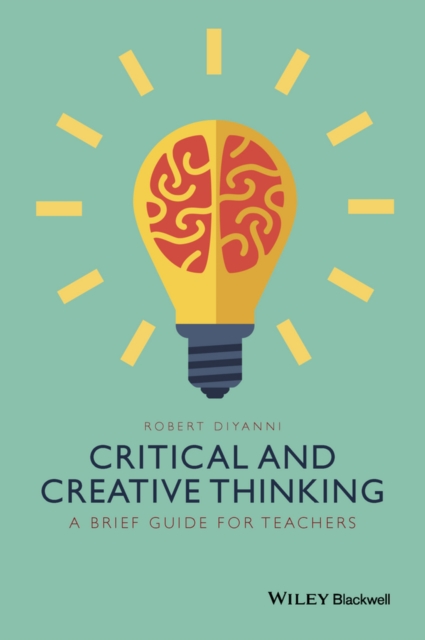 Critical and Creative Thinking : A Brief Guide for Teachers, PDF eBook