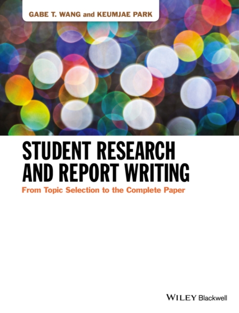 Student Research and Report Writing : From Topic Selection to the Complete Paper, EPUB eBook