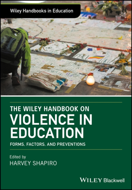 The Wiley Handbook on Violence in Education : Forms, Factors, and Preventions, PDF eBook