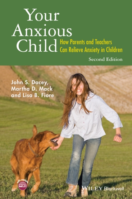 Your Anxious Child : How Parents and Teachers Can Relieve Anxiety in Children, PDF eBook