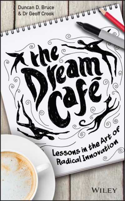 The Dream Cafe : Lessons in the Art of Radical Innovation, EPUB eBook