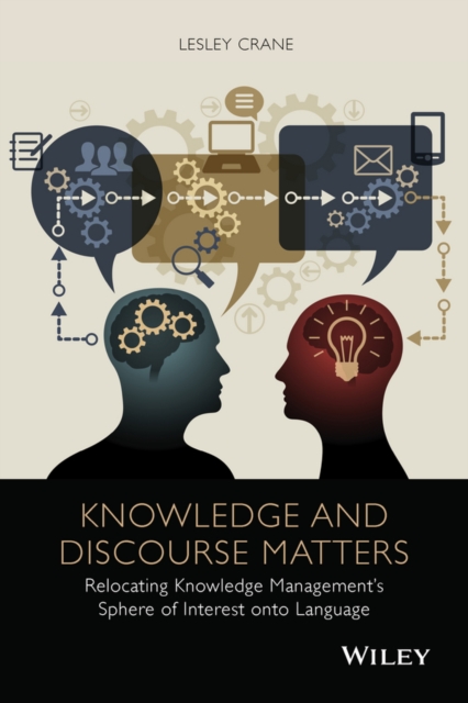 Knowledge and Discourse Matters : Relocating Knowledge Management's Sphere of Interest onto Language, PDF eBook