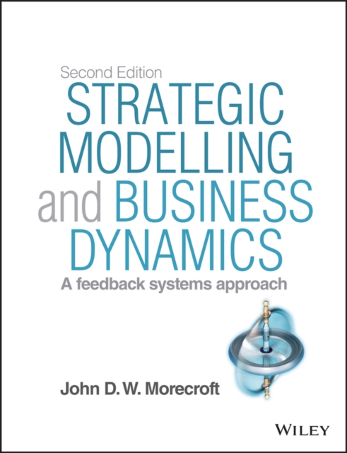 Strategic Modelling and Business Dynamics : A feedback systems approach, PDF eBook