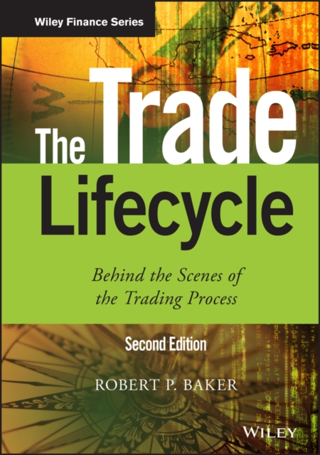The Trade Lifecycle : Behind the Scenes of the Trading Process, Hardback Book
