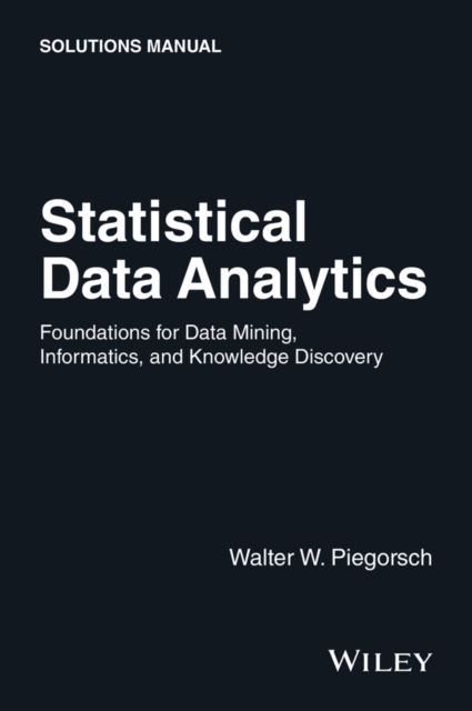 Statistical Data Analytics : Foundations for Data Mining, Informatics, and Knowledge Discovery, Solutions Manual, PDF eBook