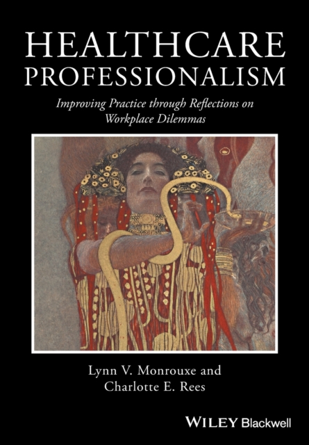 Healthcare Professionalism : Improving Practice through Reflections on Workplace Dilemmas, Paperback / softback Book