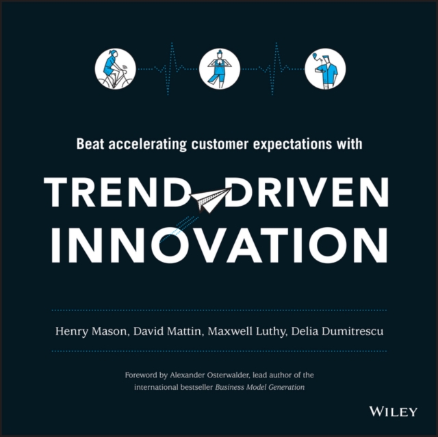 Trend-Driven Innovation : Beat Accelerating Customer Expectations, Paperback / softback Book