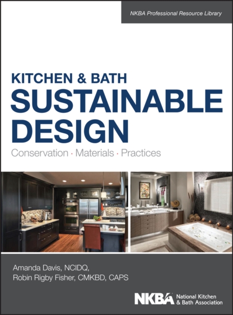 Kitchen & Bath Sustainable Design : Conservation, Materials, Practices, PDF eBook
