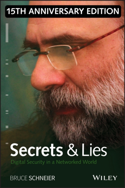 Secrets and Lies : Digital Security in a Networked World, Hardback Book