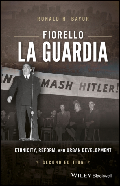 Fiorello La Guardia : Ethnicity, Reform, and Urban Development, PDF eBook
