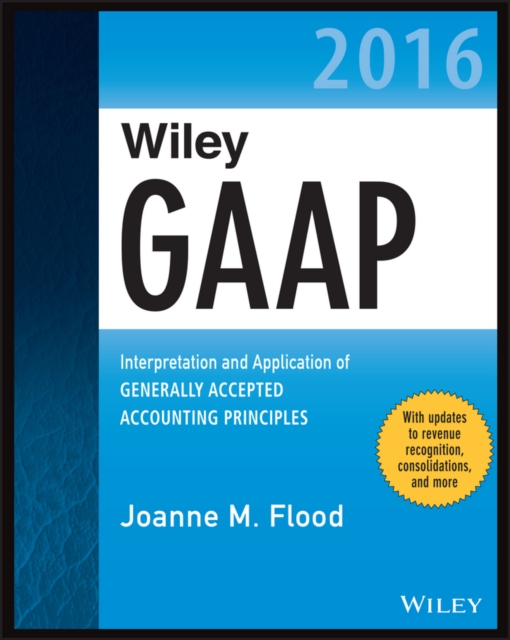 Wiley GAAP 2016 : Interpretation and Application of Generally Accepted Accounting Principles, PDF eBook