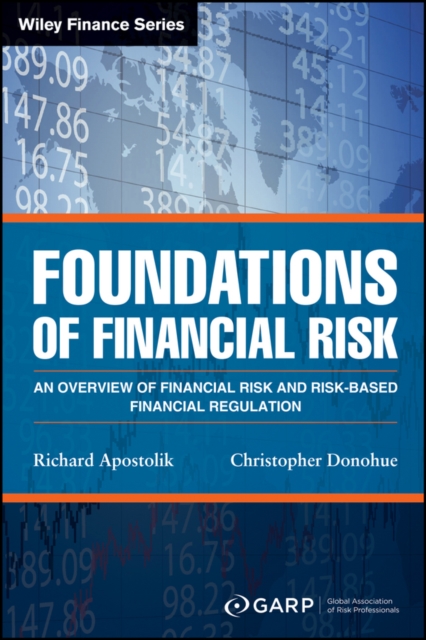 Foundations of Financial Risk : An Overview of Financial Risk and Risk-based Financial Regulation, EPUB eBook