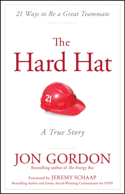 The Hard Hat : 21 Ways to Be a Great Teammate, EPUB eBook