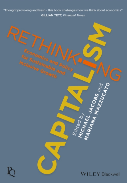 Rethinking Capitalism : Economics and Policy for Sustainable and Inclusive Growth, Paperback / softback Book
