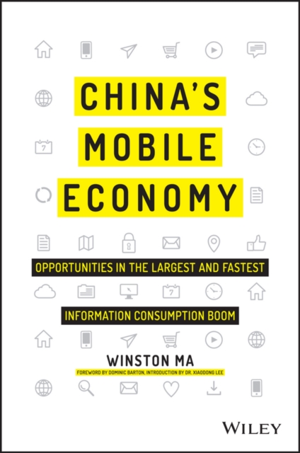 China's Mobile Economy : Opportunities in the Largest and Fastest Information Consumption Boom, EPUB eBook