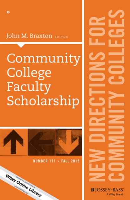 Community College Faculty Scholarship : New Directions for Community Colleges, Number 171, PDF eBook