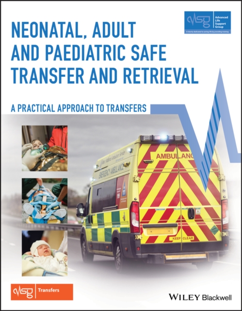 Neonatal, Adult and Paediatric Safe Transfer and Retrieval : A Practical Approach to Transfers, Paperback / softback Book