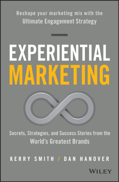 Experiential Marketing : Secrets, Strategies, and Success Stories from the World's Greatest Brands, PDF eBook