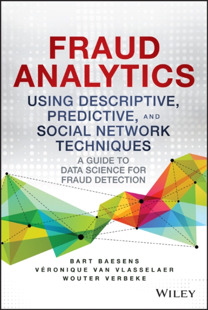 Fraud Analytics Using Descriptive, Predictive, and Social Network Techniques, PDF eBook