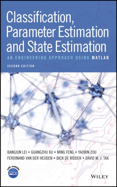 Classification, Parameter Estimation and State Estimation : An Engineering Approach Using MATLAB, Hardback Book