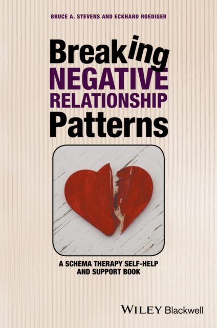 Breaking Negative Relationship Patterns : A Schema Therapy Self-Help and Support Book, EPUB eBook