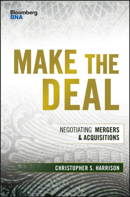 Make the Deal : Negotiating Mergers and Acquisitions, PDF eBook