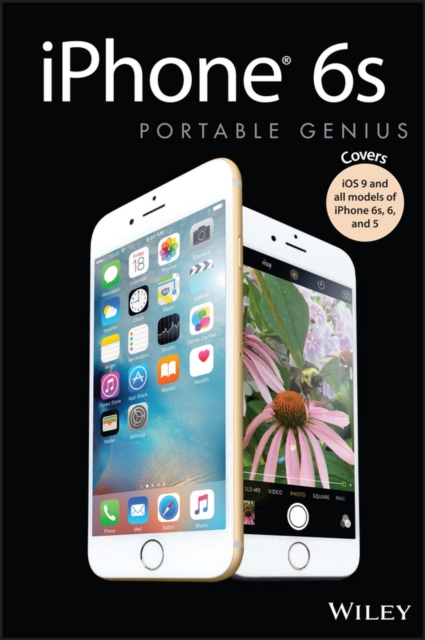 iPhone 6s Portable Genius : Covers iOS9 and all models of iPhone 6s, 6, and iPhone 5, PDF eBook