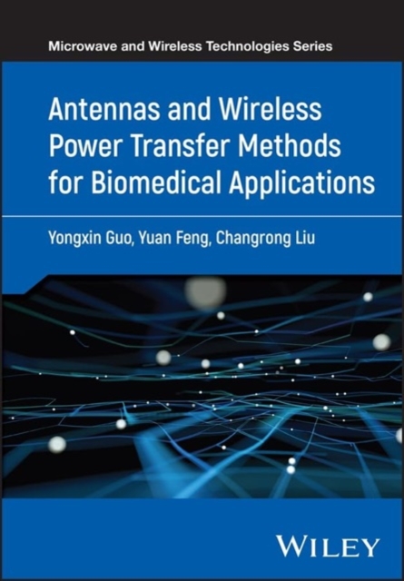 Antennas and Wireless Power Transfer Methods for Biomedical Applications, Hardback Book