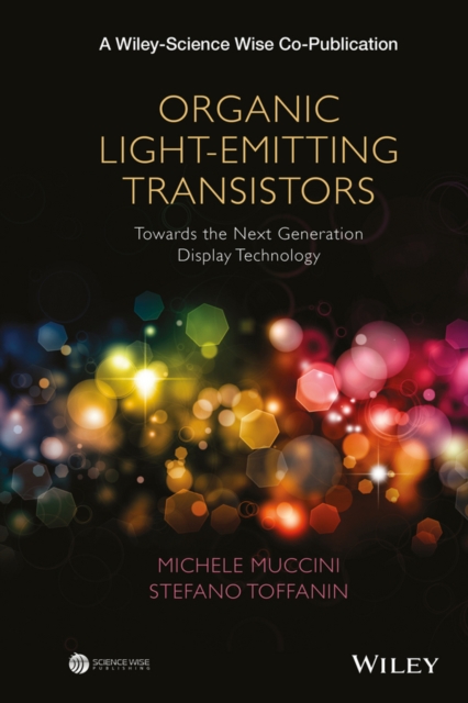 Organic Light-Emitting Transistors : Towards the Next Generation Display Technology, EPUB eBook