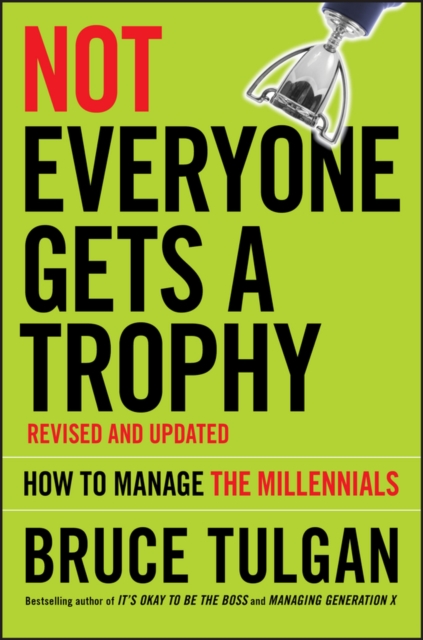 Not Everyone Gets A Trophy : How to Manage the Millennials, PDF eBook