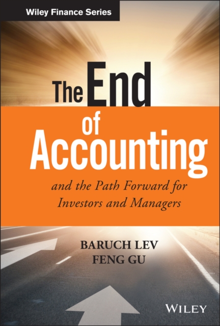 The End of Accounting and the Path Forward for Investors and Managers, Hardback Book
