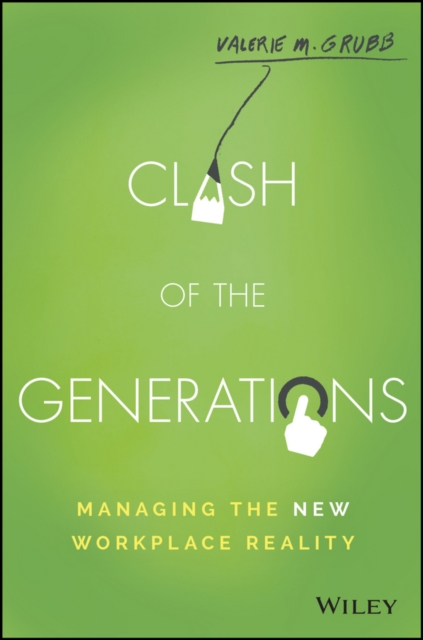 Clash of the Generations : Managing the New Workplace Reality, EPUB eBook