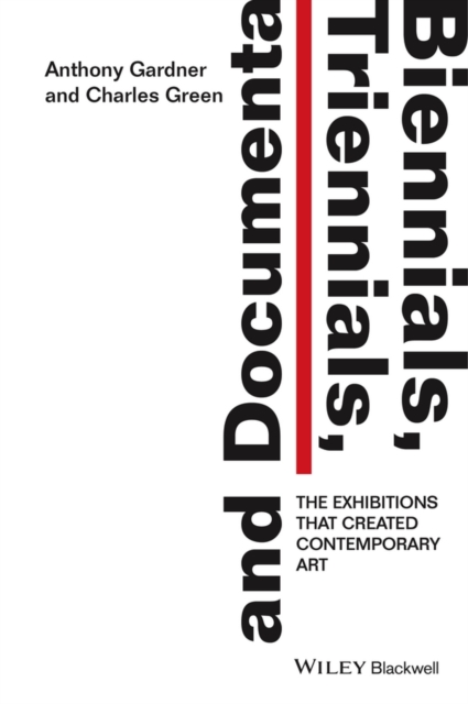 Biennials, Triennials, and Documenta : The Exhibitions that Created Contemporary Art, EPUB eBook