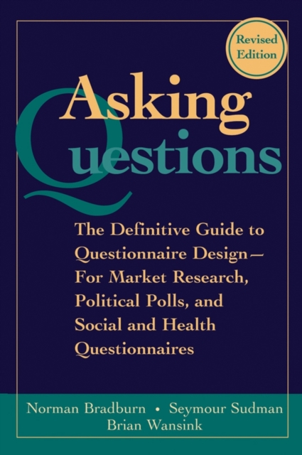 Asking Questions : The Definitive Guide to Questionnaire Design -- For Market Research, Political Polls, and Social and Health Questionnaires, EPUB eBook