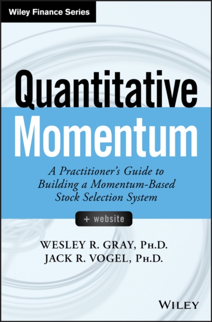 Quantitative Momentum : A Practitioner's Guide to Building a Momentum-Based Stock Selection System, EPUB eBook