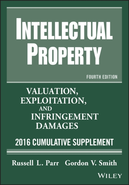 Intellectual Property : Valuation, Exploitation, and Infringement Damages, 2016 Cumulative Supplement, PDF eBook