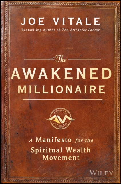 The Awakened Millionaire : A Manifesto for the Spiritual Wealth Movement, Hardback Book