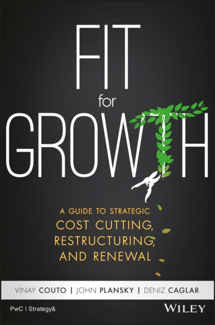 Fit for Growth : A Guide to Strategic Cost Cutting, Restructuring, and Renewal, Hardback Book