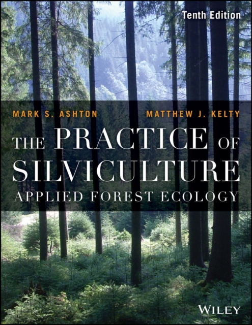 The Practice of Silviculture : Applied Forest Ecology, PDF eBook