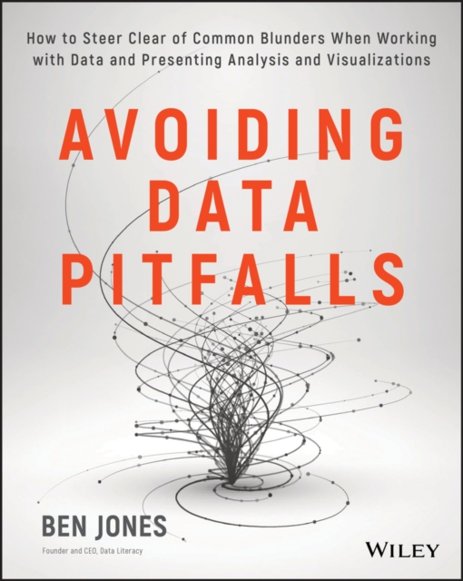 Avoiding Data Pitfalls : How to Steer Clear of Common Blunders When Working with Data and Presenting Analysis and Visualizations, Paperback / softback Book