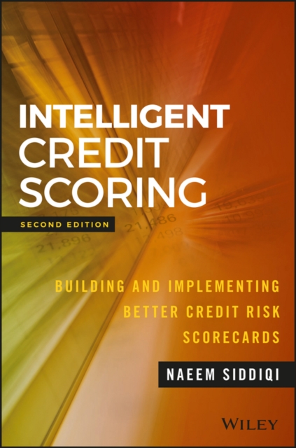 Intelligent Credit Scoring : Building and Implementing Better Credit Risk Scorecards, PDF eBook