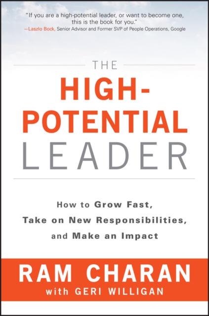 The High-Potential Leader : How to Grow Fast, Take on New Responsibilities, and Make an Impact, EPUB eBook