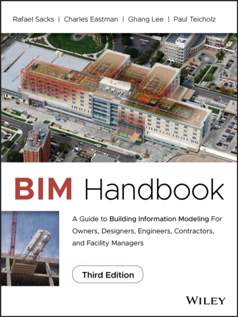 BIM Handbook : A Guide to Building Information Modeling for Owners, Designers, Engineers, Contractors, and Facility Managers, Hardback Book
